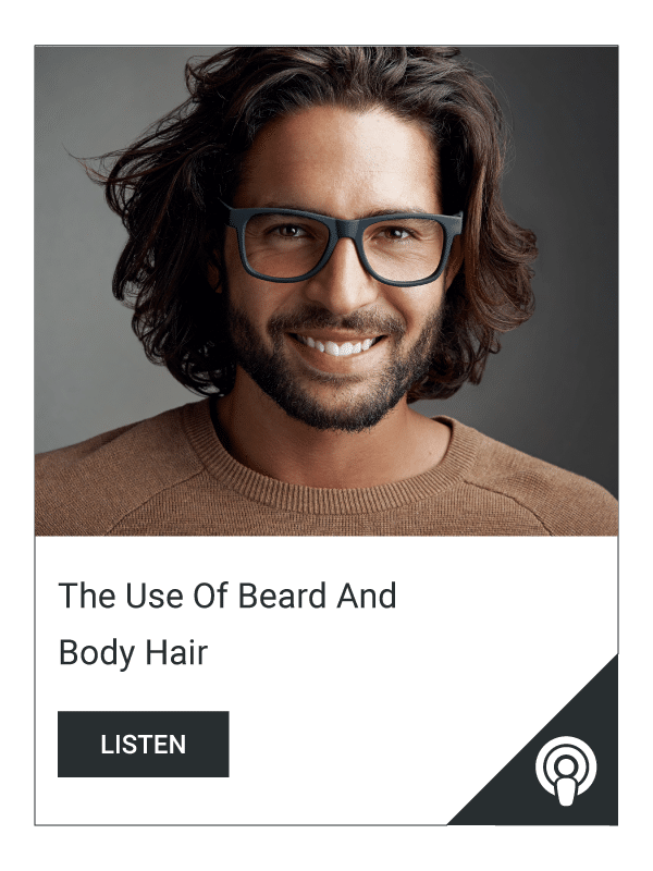 Podcast-The-Use-Of-Beard-And-Body-Hair